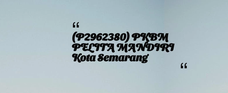 thumbnail for (P2962380) PKBM PELITA MANDIRI Kota Semarang