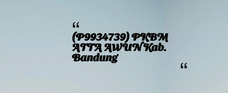 thumbnail for (P9934739) PKBM ATTA AWUN Kab. Bandung