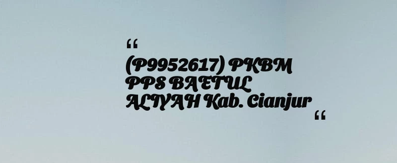 thumbnail for (P9952617) PKBM PPS BAETUL ALIYAH Kab. Cianjur
