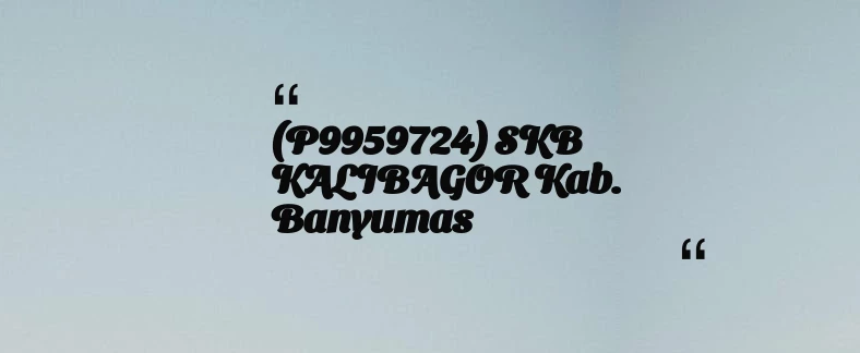 thumbnail for (P9959724) SKB KALIBAGOR Kab. Banyumas