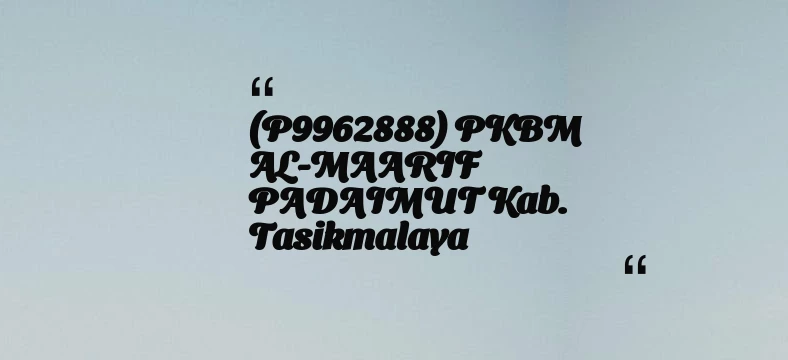 thumbnail for (P9962888) PKBM AL-MAARIF PADAIMUT Kab. Tasikmalaya