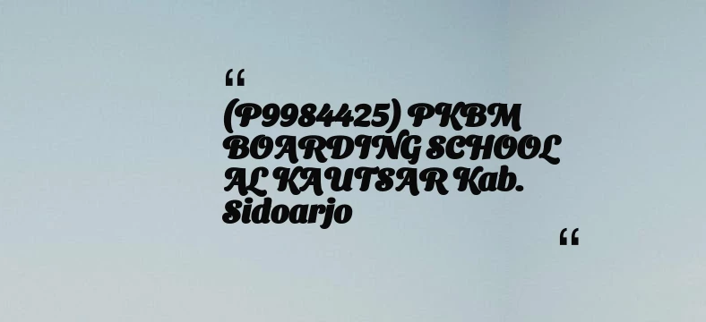 thumbnail for (P9984425) PKBM BOARDING SCHOOL AL KAUTSAR Kab. Sidoarjo