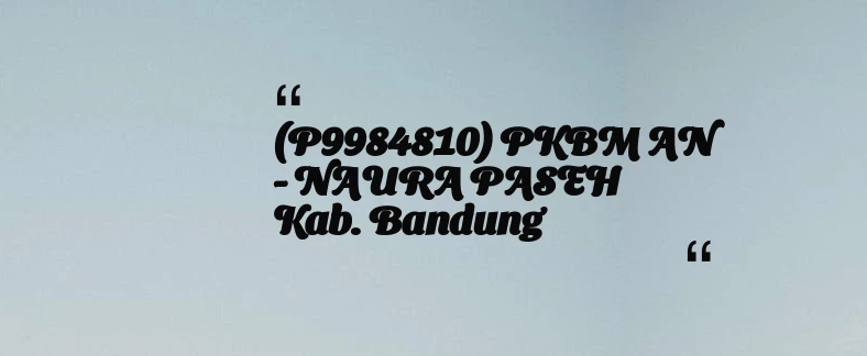 thumbnail for (P9984810) PKBM AN - NAURA PASEH Kab. Bandung