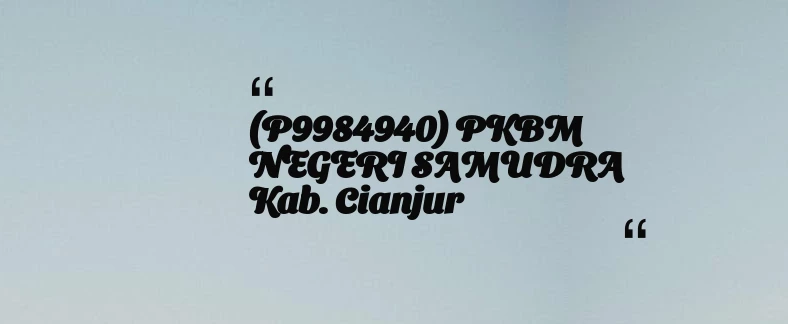 thumbnail for (P9984940) PKBM NEGERI SAMUDRA Kab. Cianjur