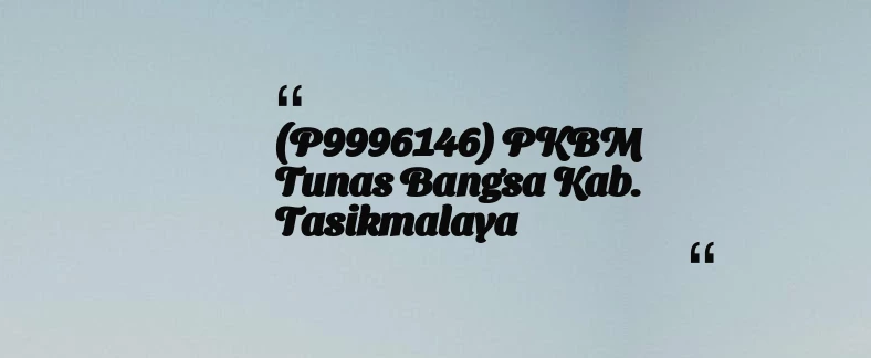 thumbnail for (P9996146) PKBM Tunas Bangsa Kab. Tasikmalaya