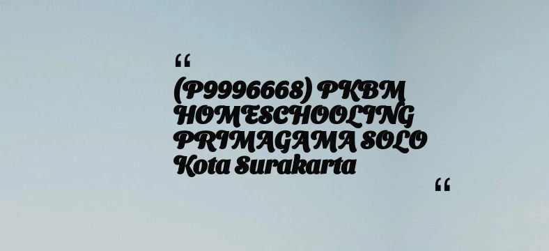 thumbnail for (P9996668) PKBM HOMESCHOOLING PRIMAGAMA SOLO Kota Surakarta