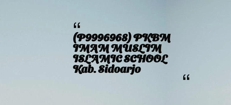 thumbnail for (P9996968) PKBM IMAM MUSLIM ISLAMIC SCHOOL Kab. Sidoarjo