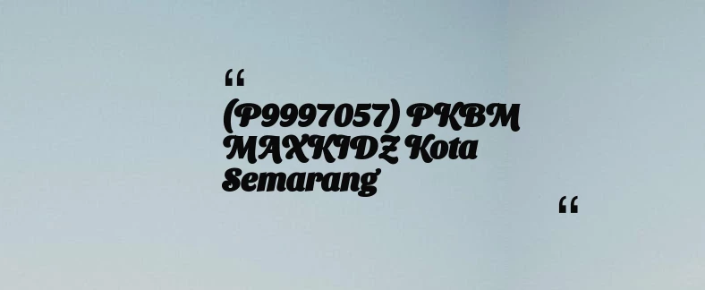 thumbnail for (P9997057) PKBM MAXKIDZ Kota Semarang