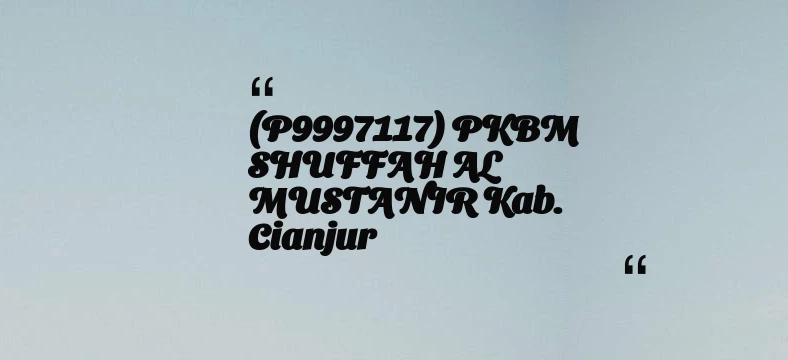 thumbnail for (P9997117) PKBM SHUFFAH AL MUSTANIR Kab. Cianjur