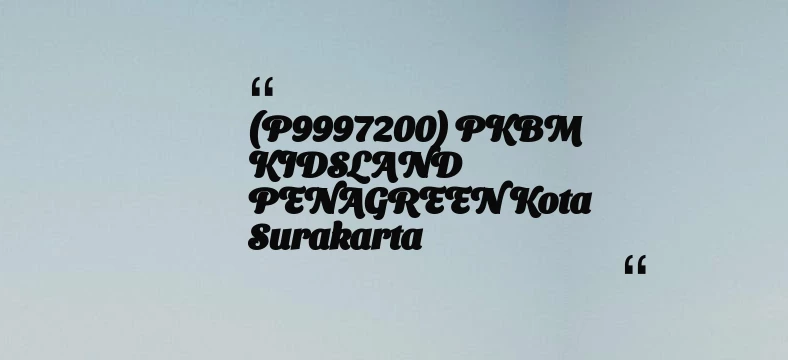 thumbnail for (P9997200) PKBM KIDSLAND PENAGREEN Kota Surakarta