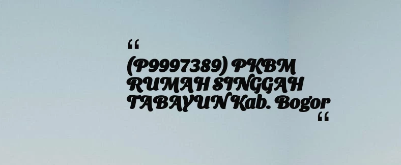 thumbnail for (P9997389) PKBM RUMAH SINGGAH TABAYUN Kab. Bogor