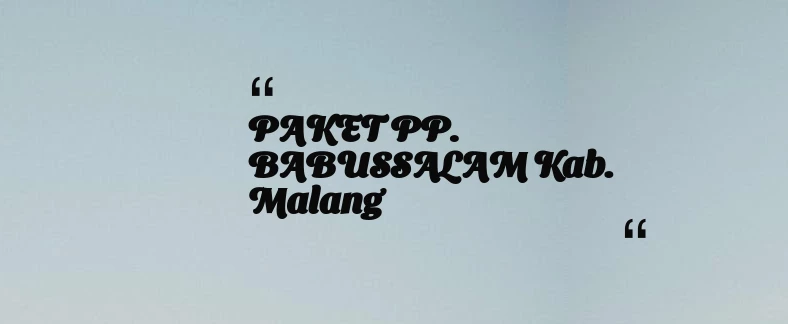 thumbnail for PAKET PP. BABUSSALAM Kab. Malang