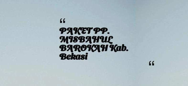 thumbnail for PAKET PP. MISBAHUL BAROKAH Kab. Bekasi