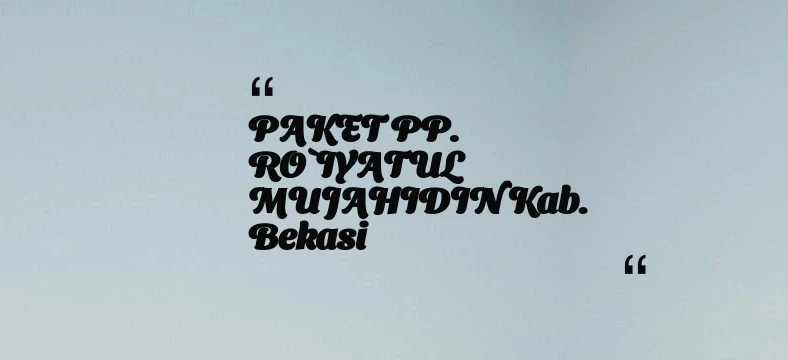 thumbnail for PAKET PP. RO`IYATUL MUJAHIDIN Kab. Bekasi