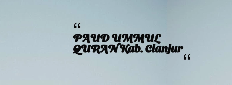 thumbnail for PAUD UMMUL QURAN Kab. Cianjur