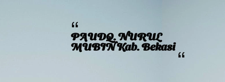 thumbnail for PAUDQ. NURUL MUBIN Kab. Bekasi