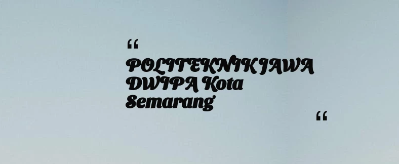 thumbnail for POLITEKNIK JAWA DWIPA Kota Semarang