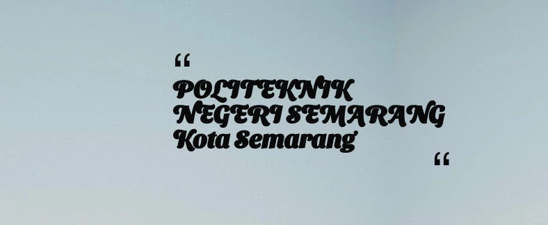 thumbnail for POLITEKNIK NEGERI SEMARANG Kota Semarang