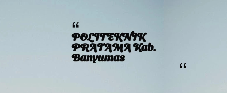 thumbnail for POLITEKNIK PRATAMA Kab. Banyumas