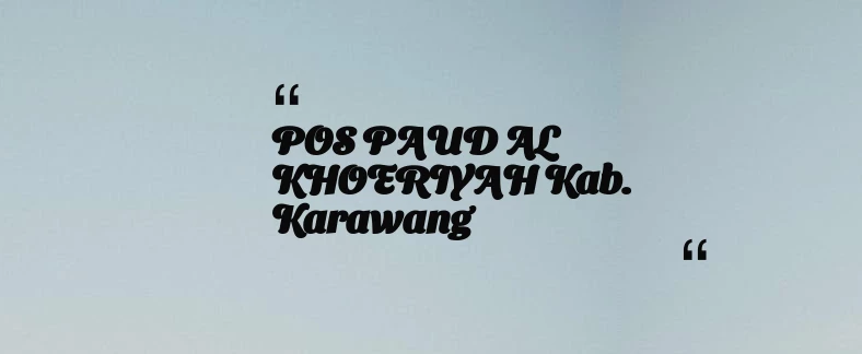 thumbnail for POS PAUD AL KHOERIYAH Kab. Karawang
