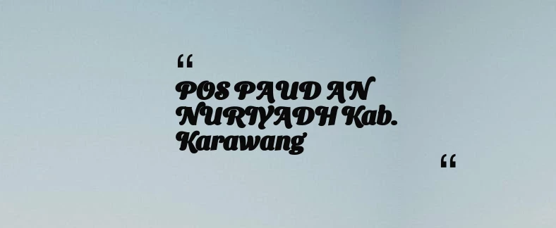 thumbnail for POS PAUD AN NURIYADH Kab. Karawang