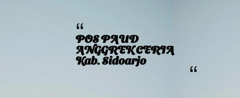 thumbnail for POS PAUD ANGGREK CERIA Kab. Sidoarjo
