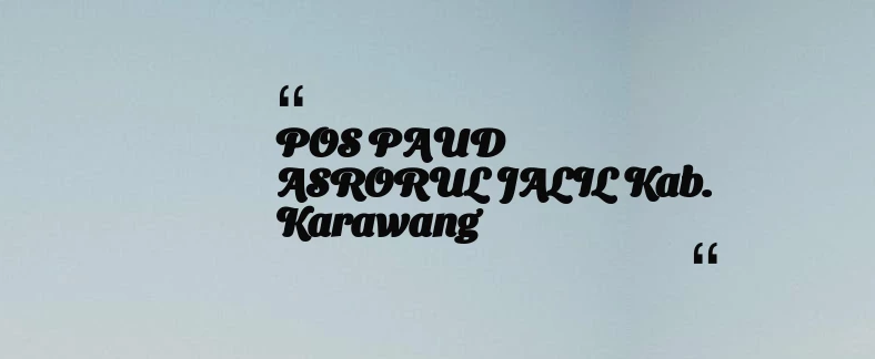 thumbnail for POS PAUD ASRORUL JALIL Kab. Karawang