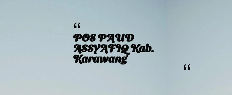 thumbnail for POS PAUD ASSYAFIQ Kab. Karawang