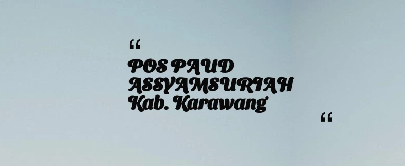 thumbnail for POS PAUD ASSYAMSURIAH Kab. Karawang