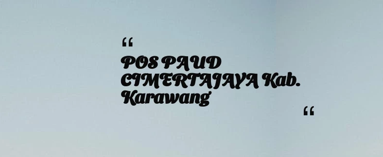 thumbnail for POS PAUD CIMERTAJAYA Kab. Karawang
