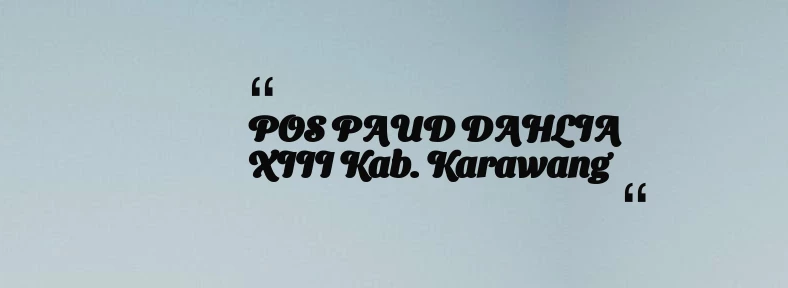 thumbnail for POS PAUD DAHLIA XIII Kab. Karawang
