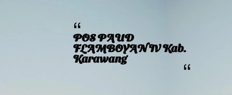 thumbnail for POS PAUD FLAMBOYAN IV Kab. Karawang