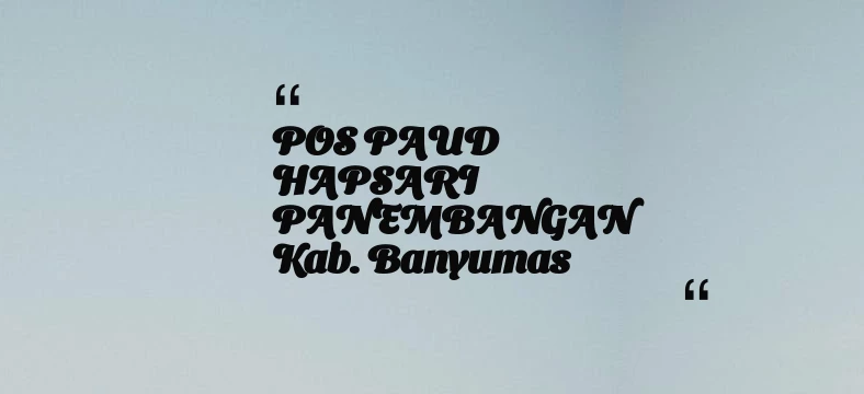 thumbnail for POS PAUD HAPSARI PANEMBANGAN Kab. Banyumas