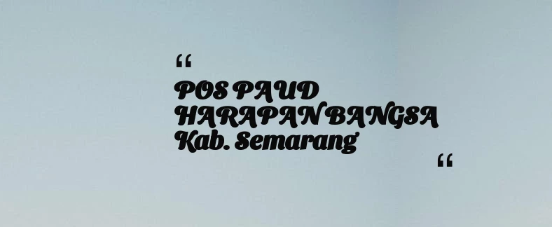 thumbnail for POS PAUD HARAPAN BANGSA Kab. Semarang