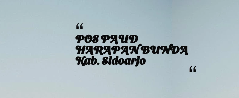 thumbnail for POS PAUD HARAPAN BUNDA Kab. Sidoarjo