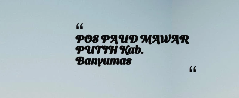 thumbnail for POS PAUD MAWAR PUTIH Kab. Banyumas