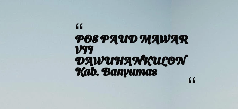 thumbnail for POS PAUD MAWAR VII DAWUHANKULON Kab. Banyumas
