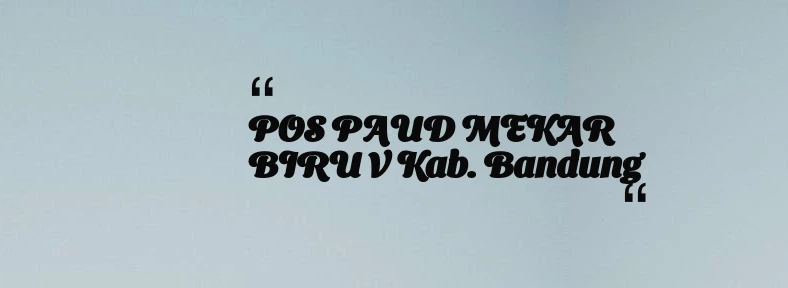 thumbnail for POS PAUD MEKAR BIRU V Kab. Bandung