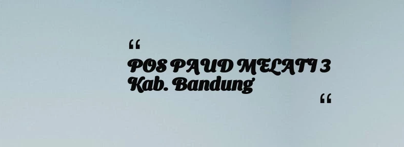 thumbnail for POS PAUD MELATI 3 Kab. Bandung