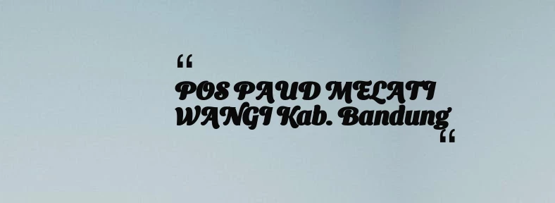 thumbnail for POS PAUD MELATI WANGI Kab. Bandung