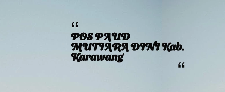 thumbnail for POS PAUD MUTIARA DINI Kab. Karawang