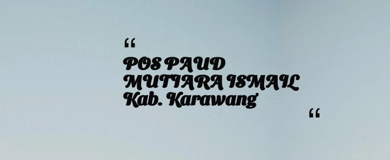 thumbnail for POS PAUD MUTIARA ISMAIL Kab. Karawang