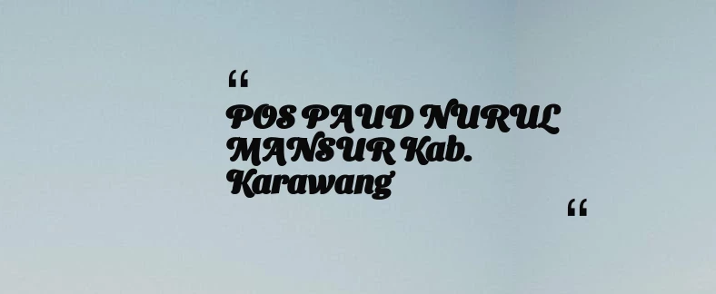 thumbnail for POS PAUD NURUL MANSUR Kab. Karawang