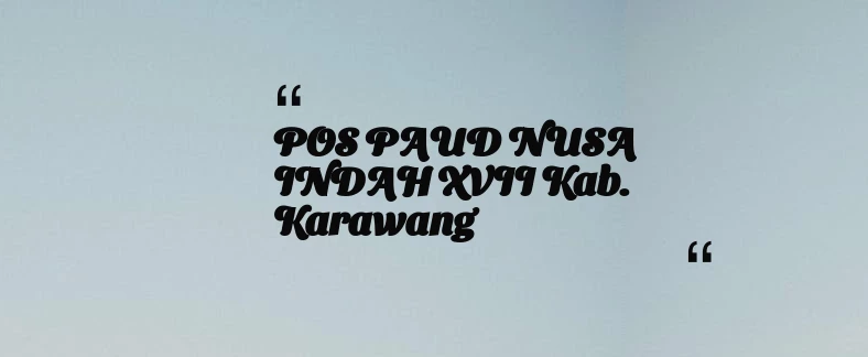 thumbnail for POS PAUD NUSA INDAH XVII Kab. Karawang