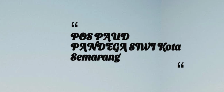 thumbnail for POS PAUD PANDEGA SIWI Kota Semarang