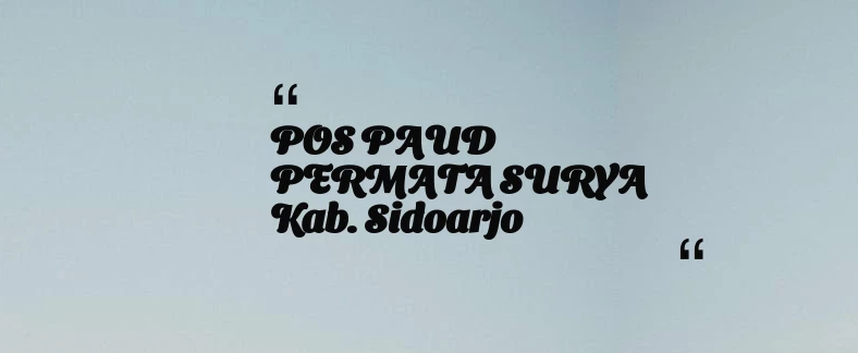 thumbnail for POS PAUD PERMATA SURYA Kab. Sidoarjo