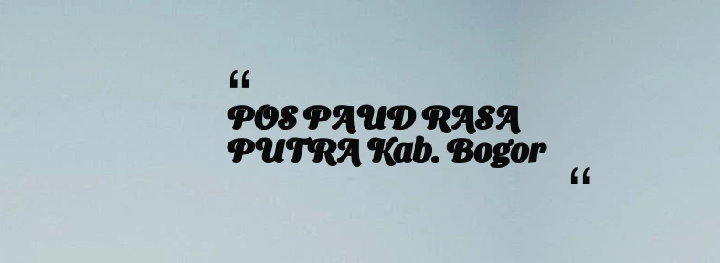 thumbnail for POS PAUD RASA PUTRA Kab. Bogor