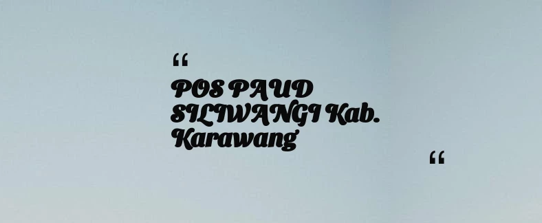 thumbnail for POS PAUD SILIWANGI Kab. Karawang