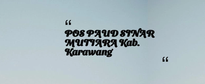thumbnail for POS PAUD SINAR MUTIARA Kab. Karawang