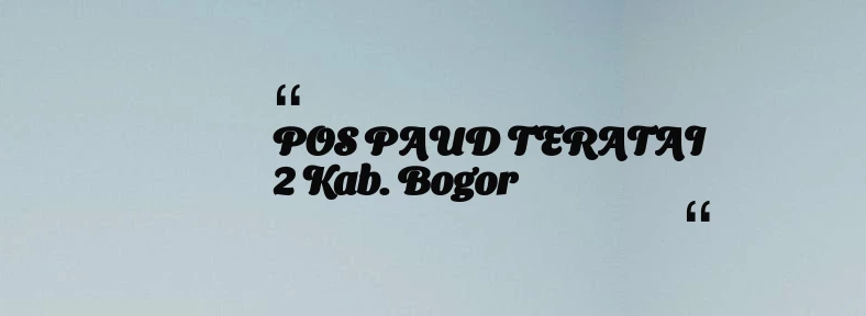 thumbnail for POS PAUD TERATAI 2 Kab. Bogor